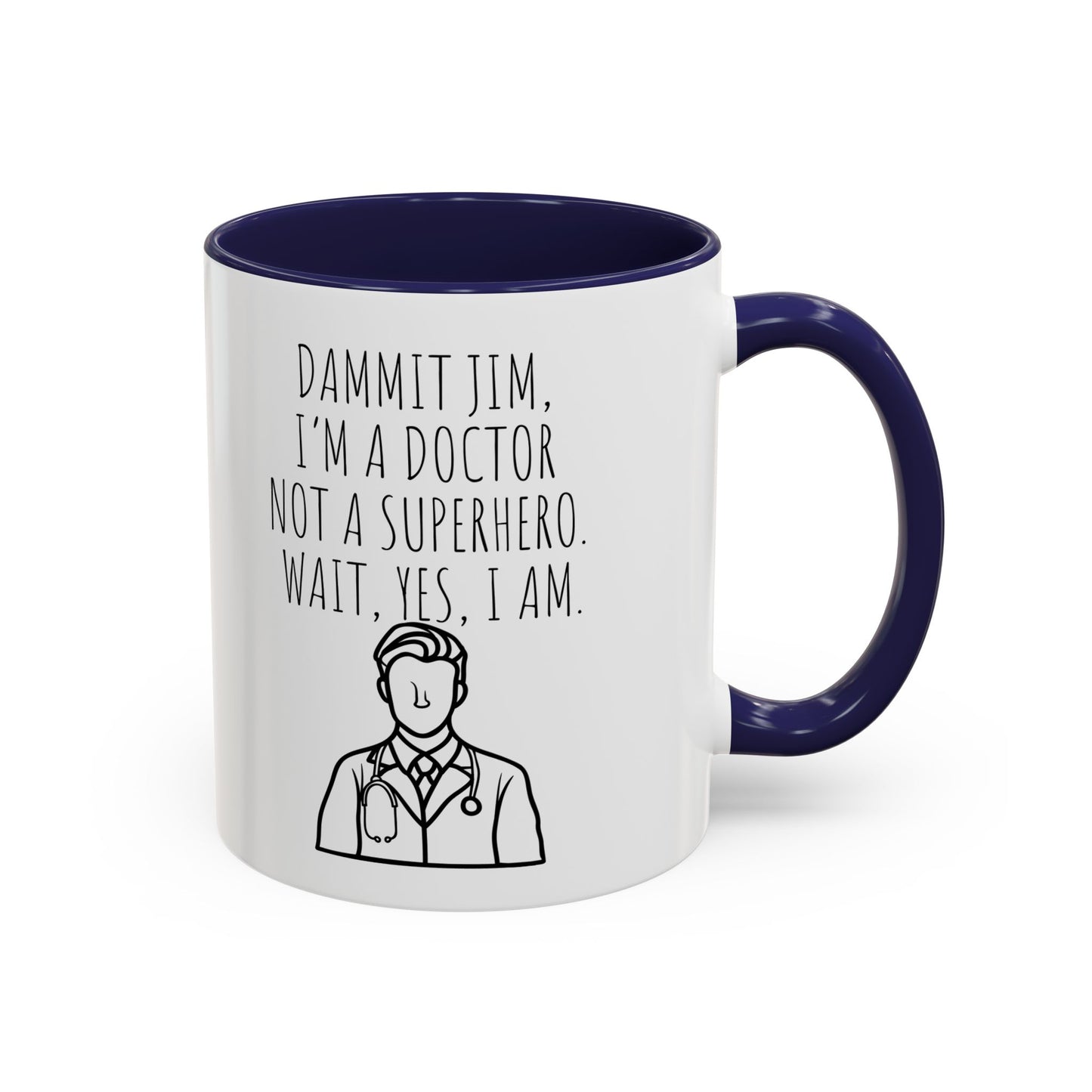 Dammit Jim. I'm a Doctor Not a Superhero. Wait, Yes, I Am. - Funny Doctor Coffee Mug - Gift for Medical Professionals (11, 15oz)
