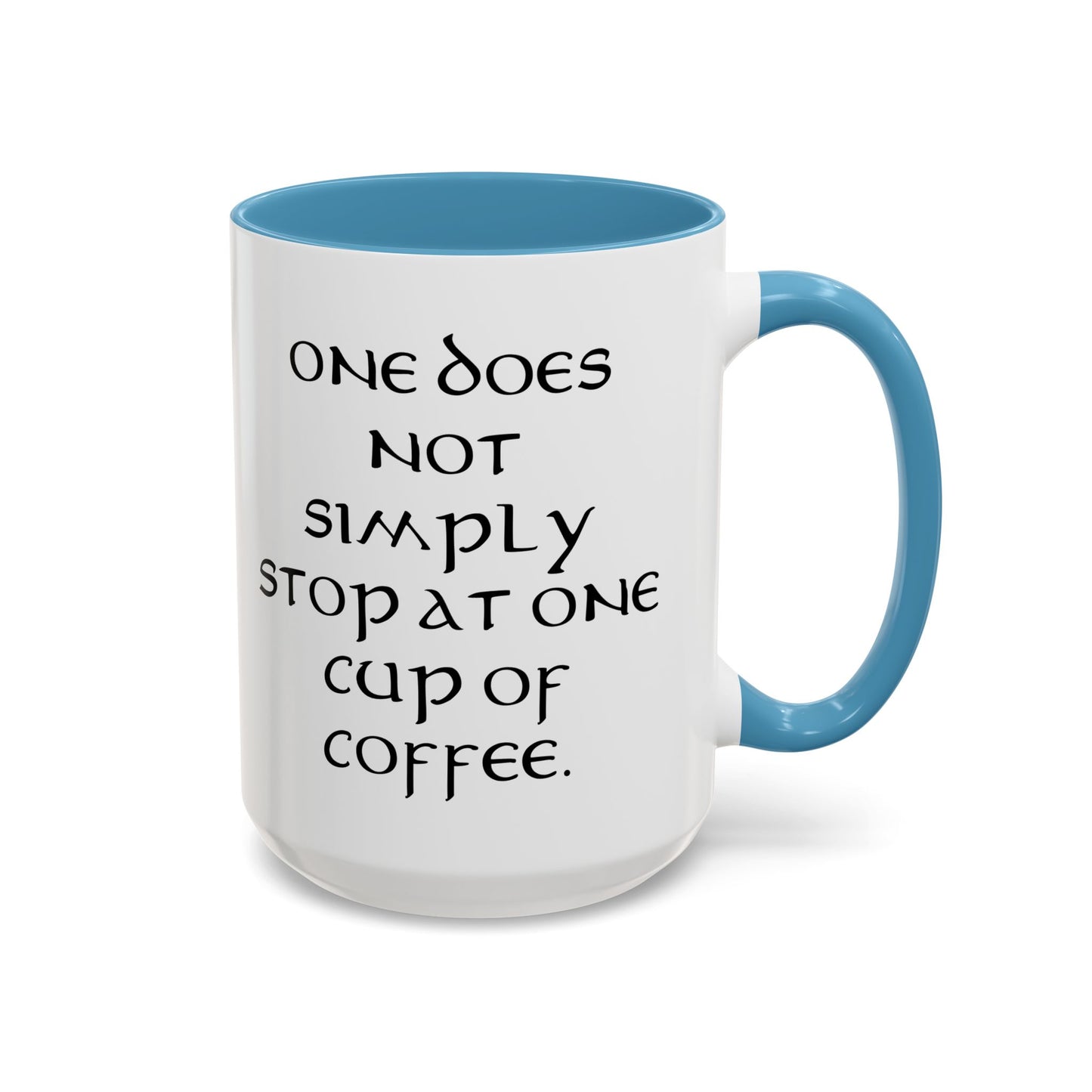 One Does Not Simply Stop at One Cup of Coffee - Adult Humor Coffee Mug - Perfect Gag Gift for Coffee Lovers (11, 15oz)