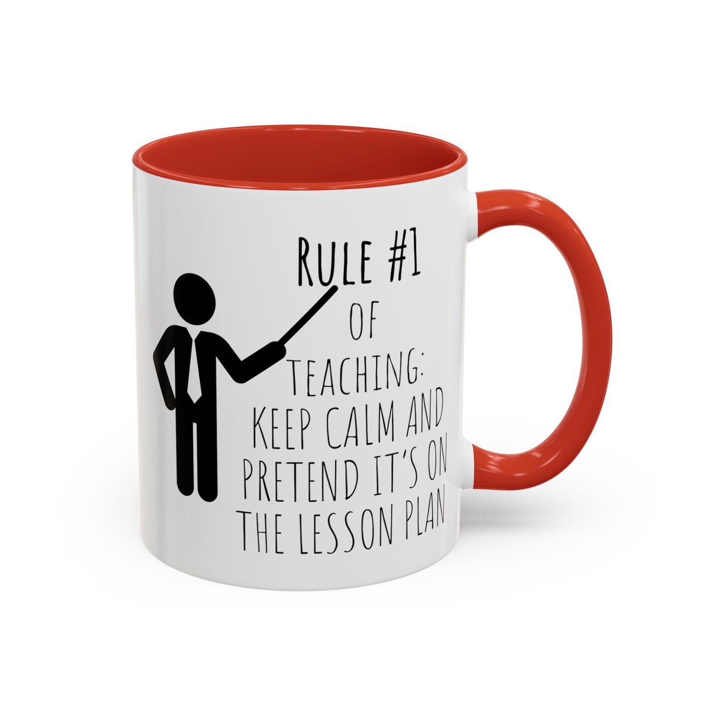 Rule #1 of Teaching: Keep Calm and Pretend It’s on the Lesson Plan - Funny Teacher Mug (11, 15oz)