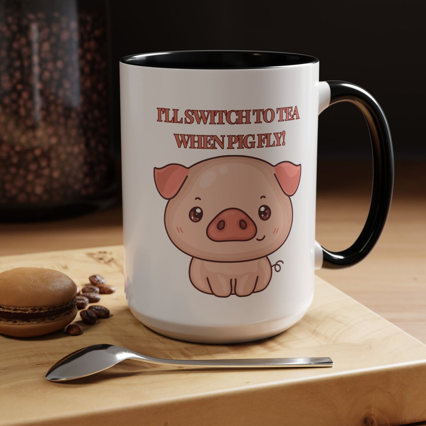 Funny Coffee Mug - "I'll Switch to Tea When Pigs Fly" | Humorous Mug (11, 15oz)
