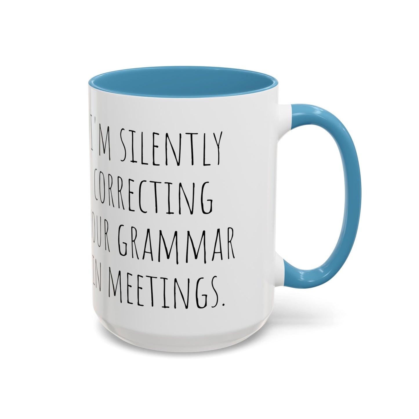 Office Coffee Mug - 'I'm Silently Correcting Your Grammar in Meetings (11, 15oz)