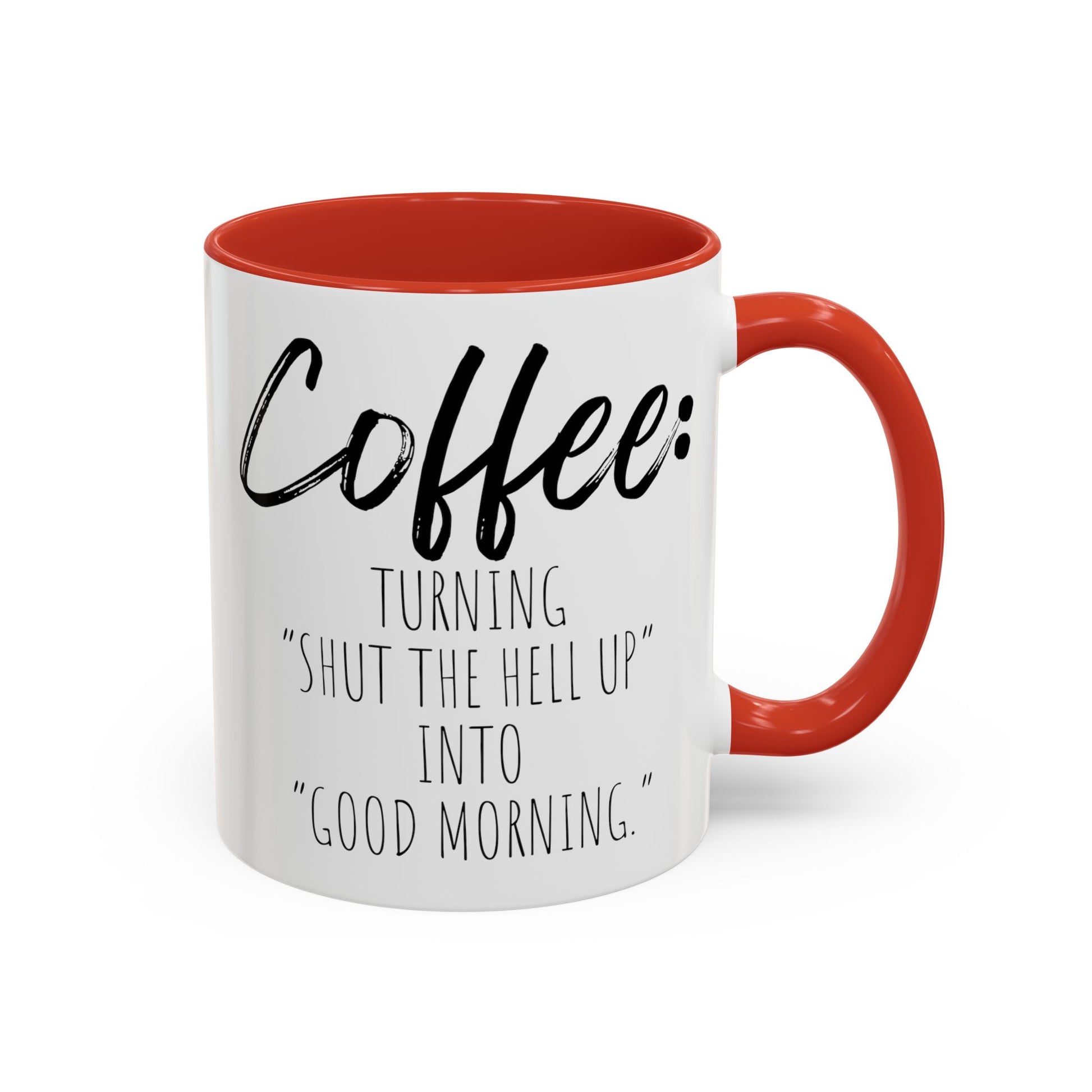 Funny Coffee Mug - "Turning 'Shut the Hell Up' into 'Good Morning'"