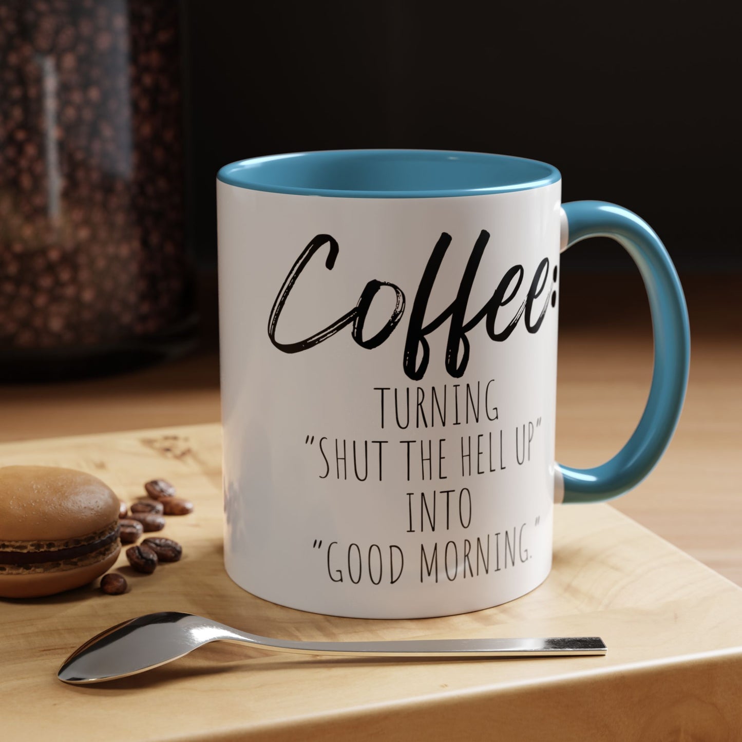 Funny Coffee Mug - "Turning 'Shut the Hell Up' into 'Good Morning'"