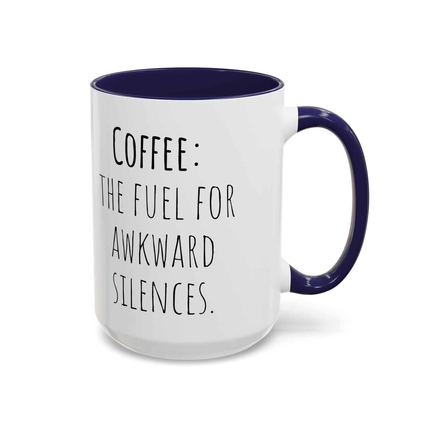 Office Coffee Mug - 'Coffee: The Fuel for Awkward Silences'(11, 15oz)