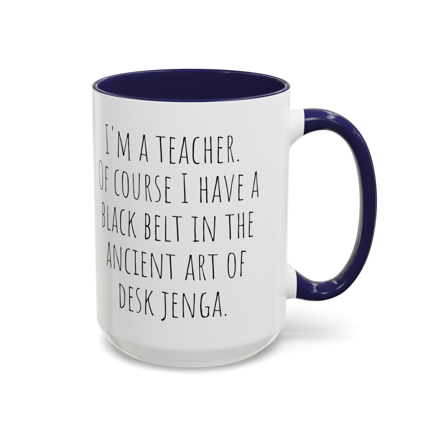 Funny Teacher Mug: Black Belt in Desk Jenga (11, 15oz)