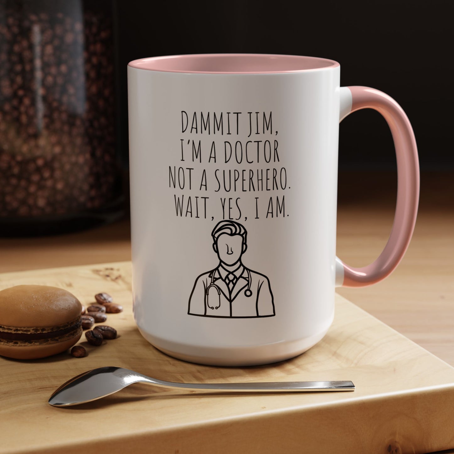Dammit Jim. I'm a Doctor Not a Superhero. Wait, Yes, I Am. - Funny Doctor Coffee Mug - Gift for Medical Professionals (11, 15oz)