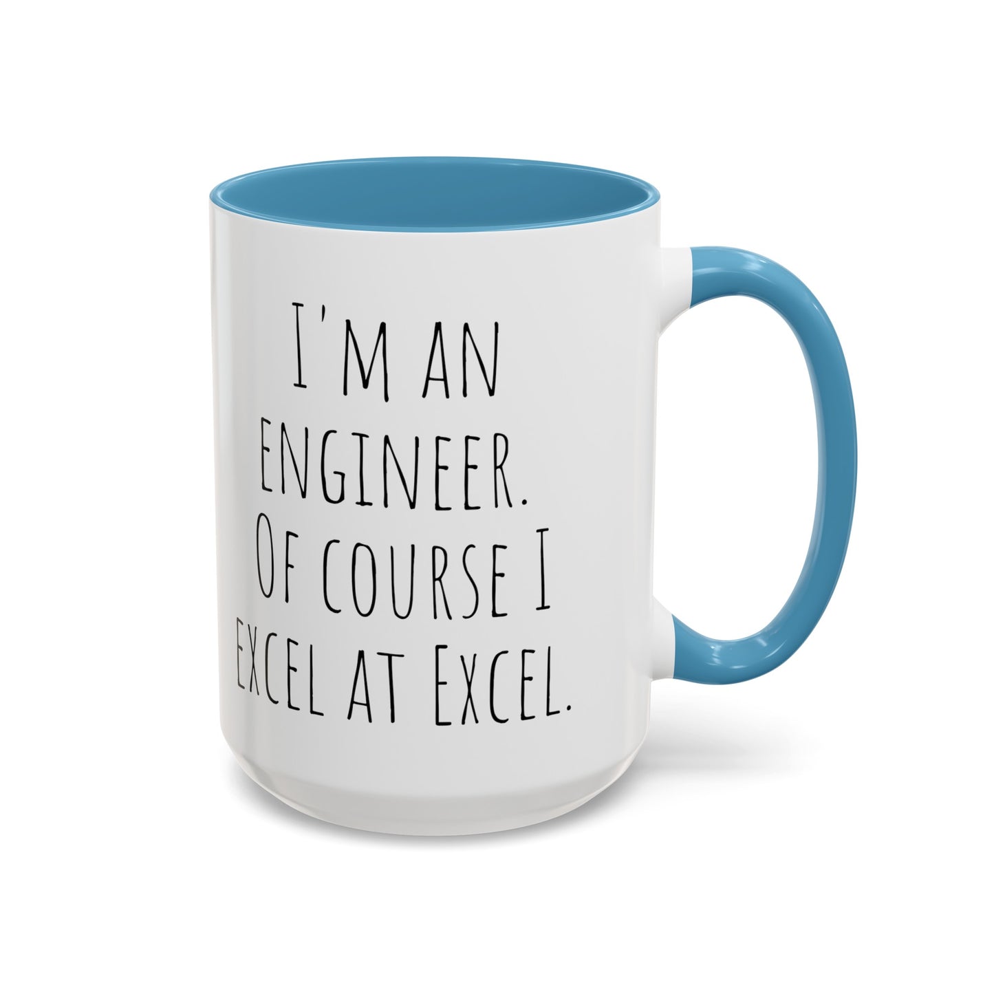 Engineer Coffee Mug: Of Course I Excel at Excel (11, 15oz)
