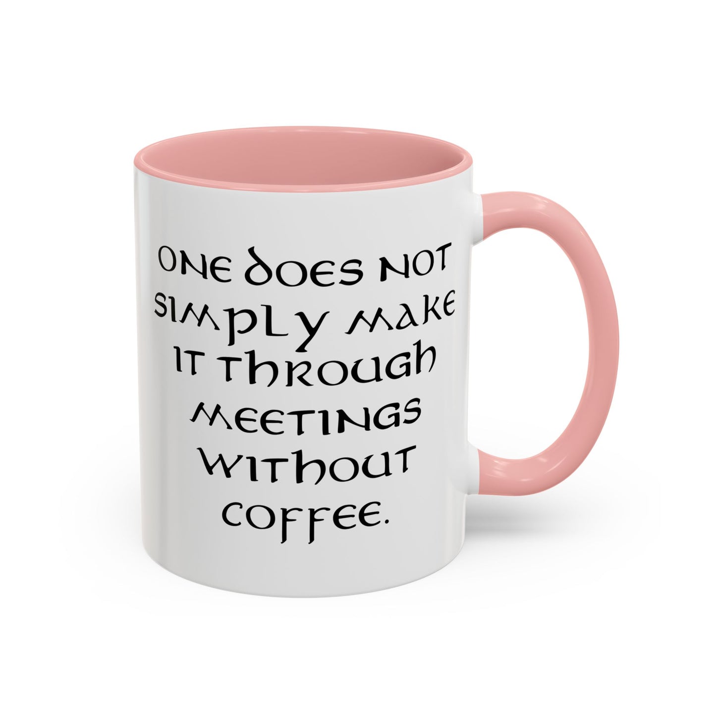 One Does Not Simply Make It Through Meetings Without Coffee - Adult Humor Coffee Mug - Perfect Gag Gift for Coffee Lovers (11, 15oz)