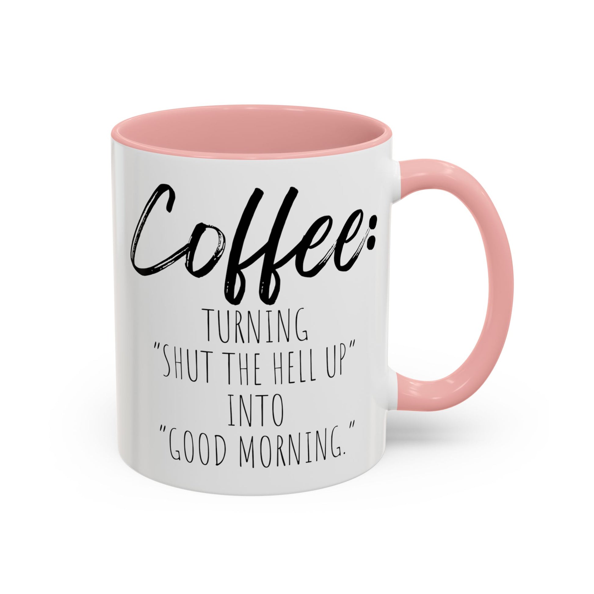 Funny Coffee Mug - "Turning 'Shut the Hell Up' into 'Good Morning'"