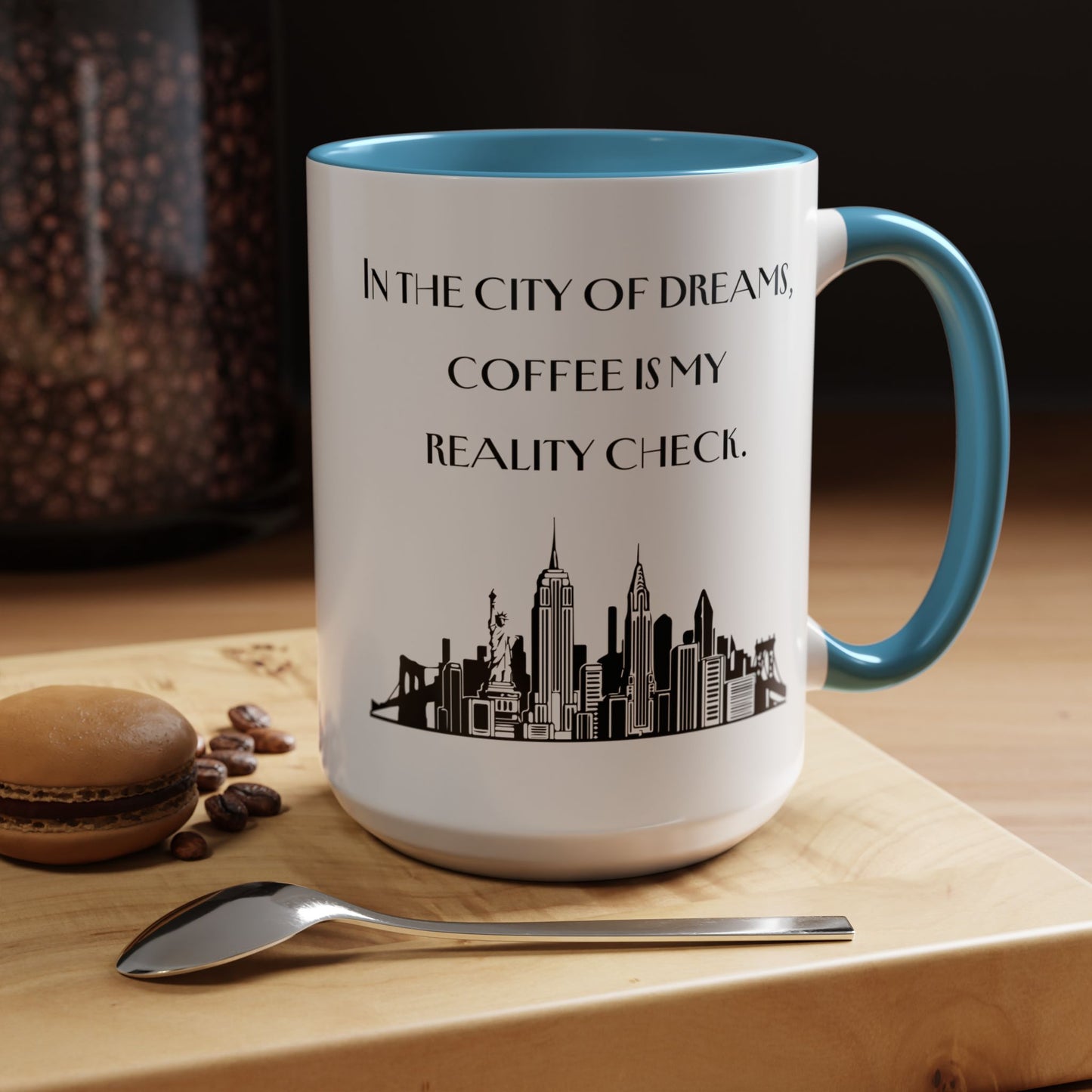 In the City of Dreams, Coffee Is My Reality Check - New York Humor Coffee Mug (11, 15oz)