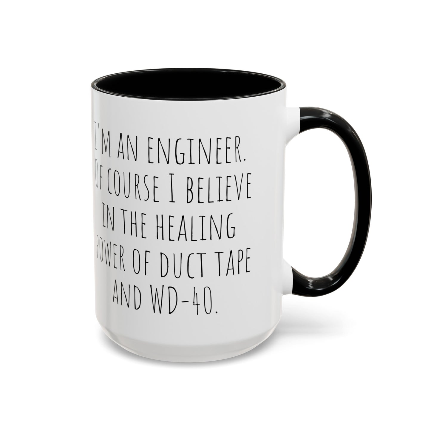 Engineer Coffee Mug: Believe in the Healing Power of Duct Tape and WD-40 (11, 15oz)