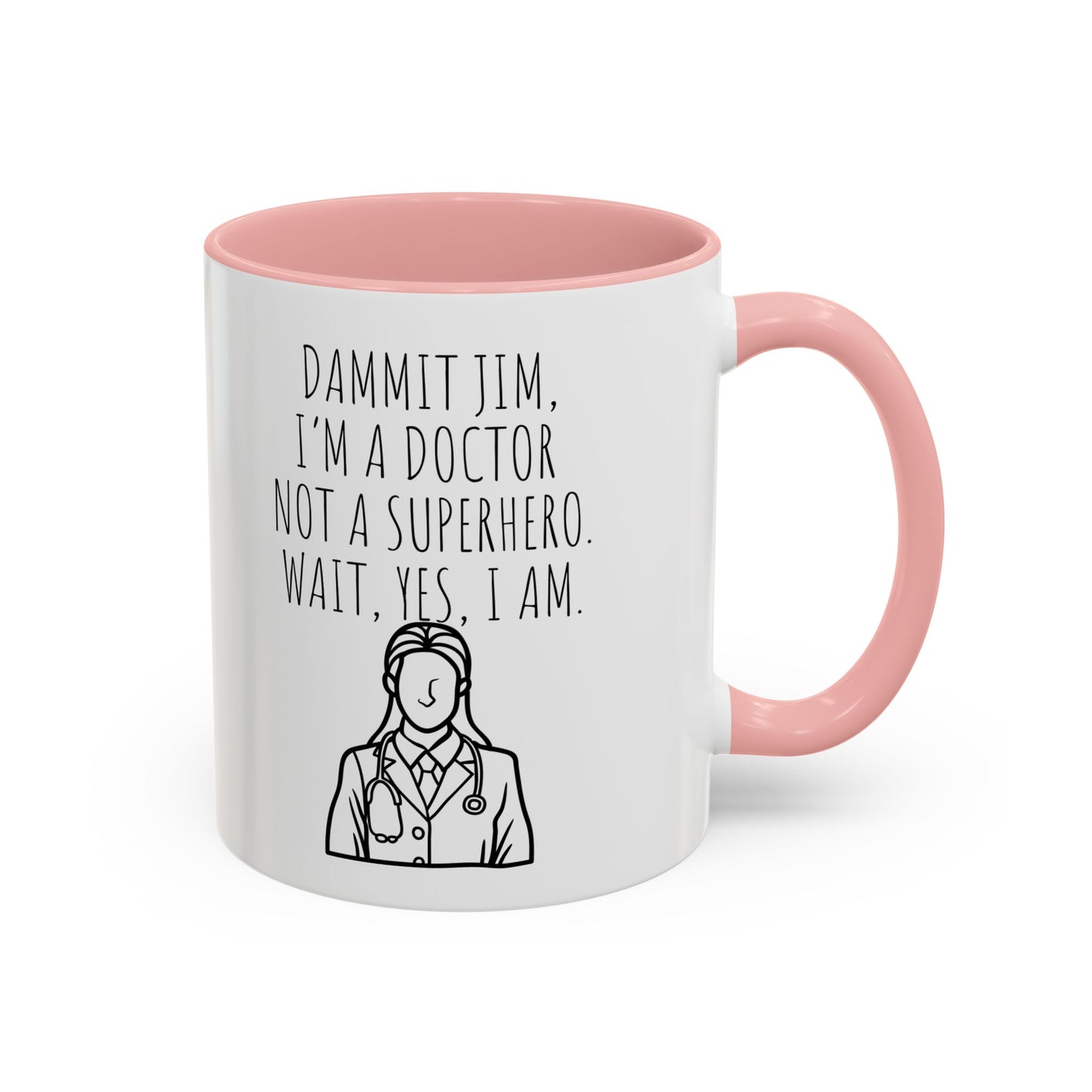 Dammit Jim. I'm a Doctor Not a Superhero. Wait, Yes, I Am. - Funny Doctor Coffee Mug - Gift for Medical Professionals (11, 15oz)