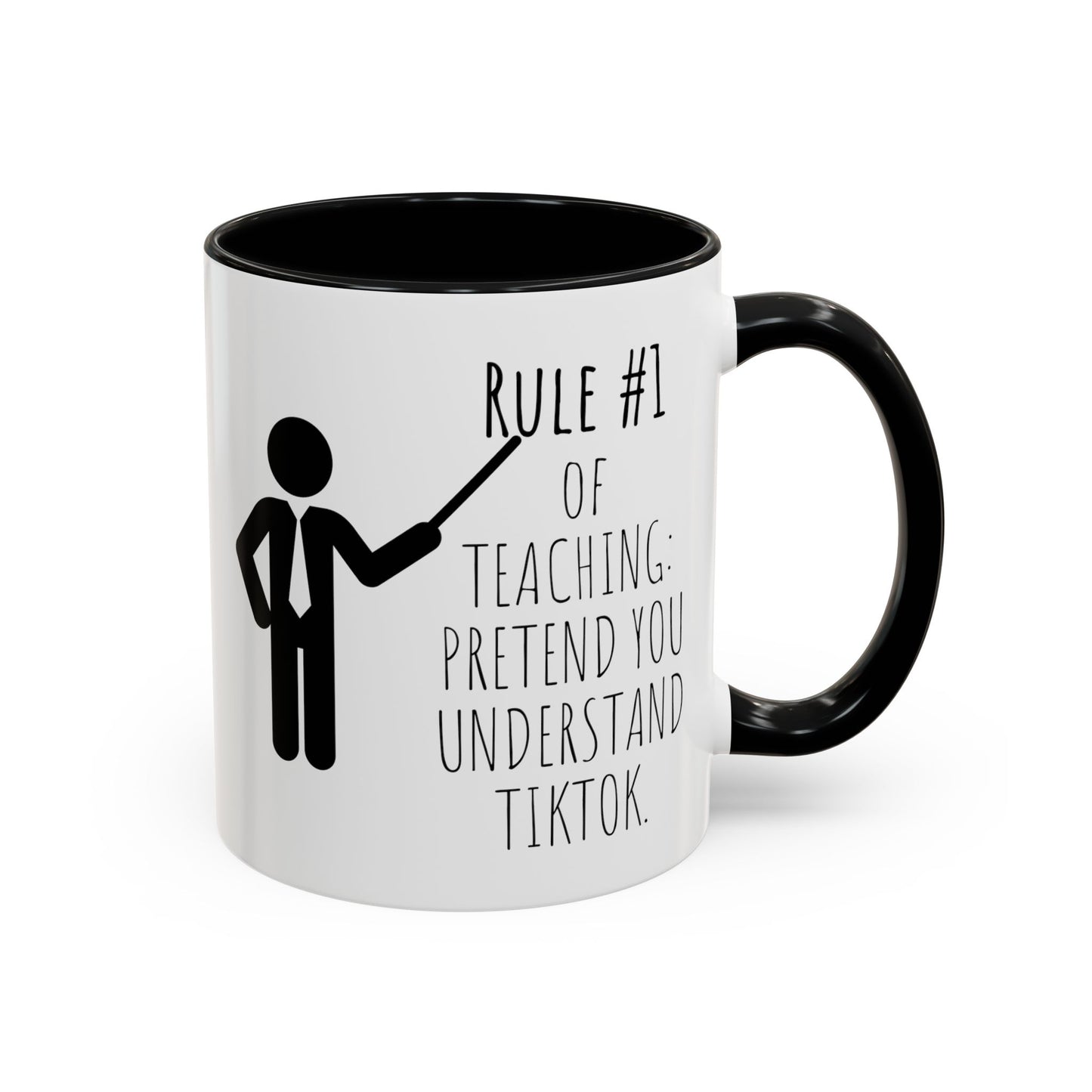 Rule #1 of Teaching: Pretend You Understand TikTok - Funny Teacher Mug (11, 15oz)